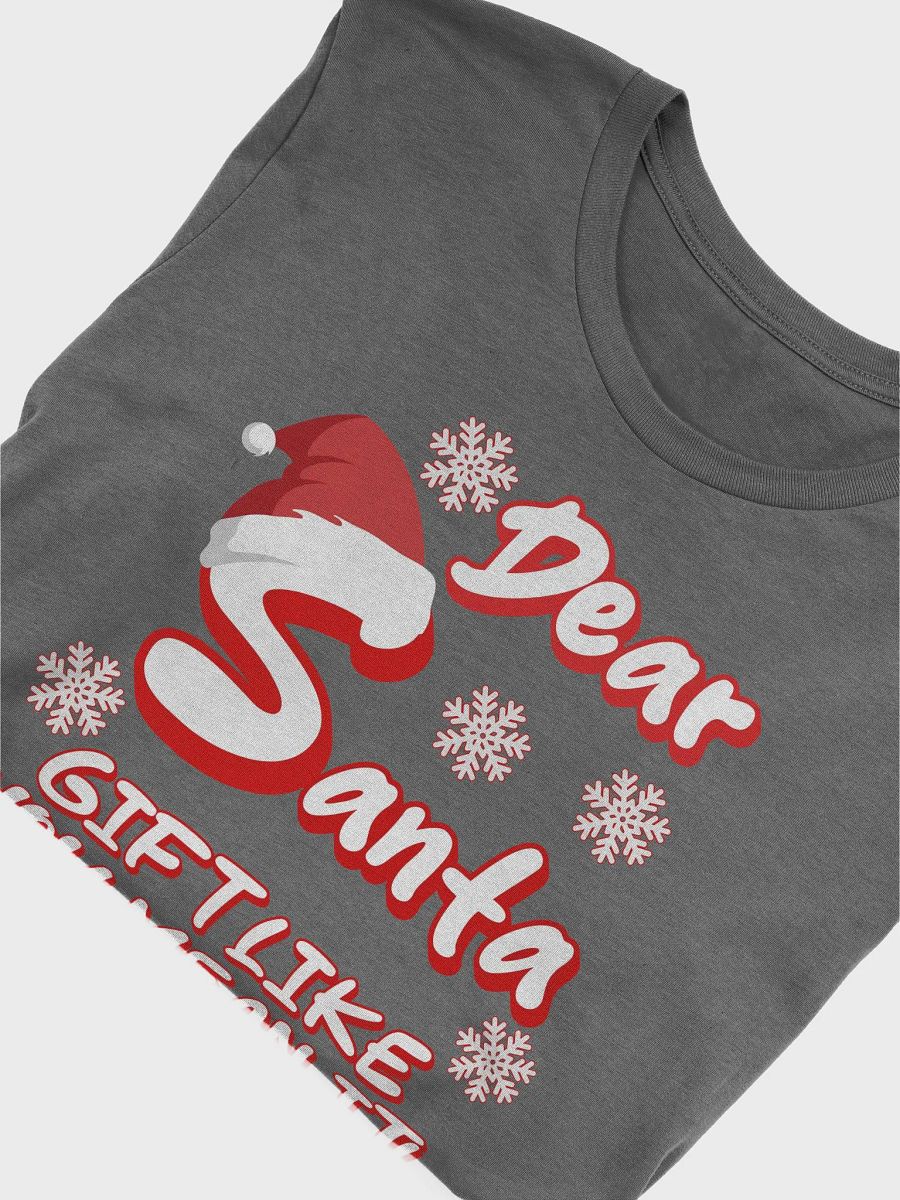 Dear Santa, Gift Like You Mean It! Christmas Humor product image (29)
