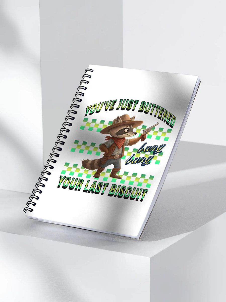 Youve Just Buttered Your Last Biscuit Raccoon Spiral Notebook product image (3)