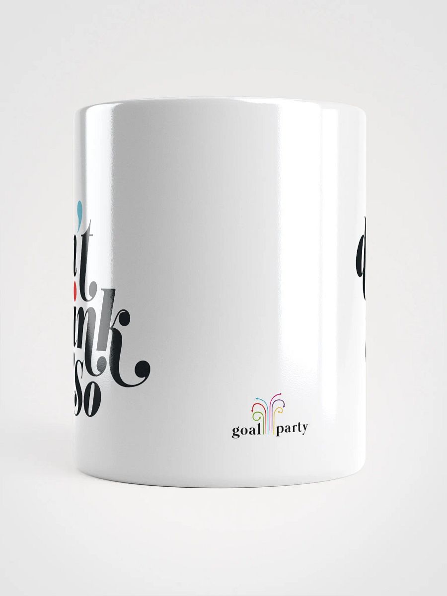 I DON'T THINK SO MUG product image (5)