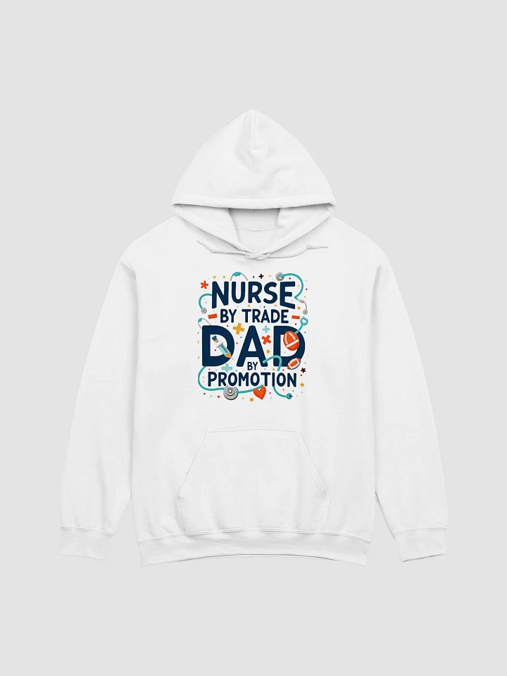 Nurse by Trade, Dad by Promotion Hoodie product image (2)