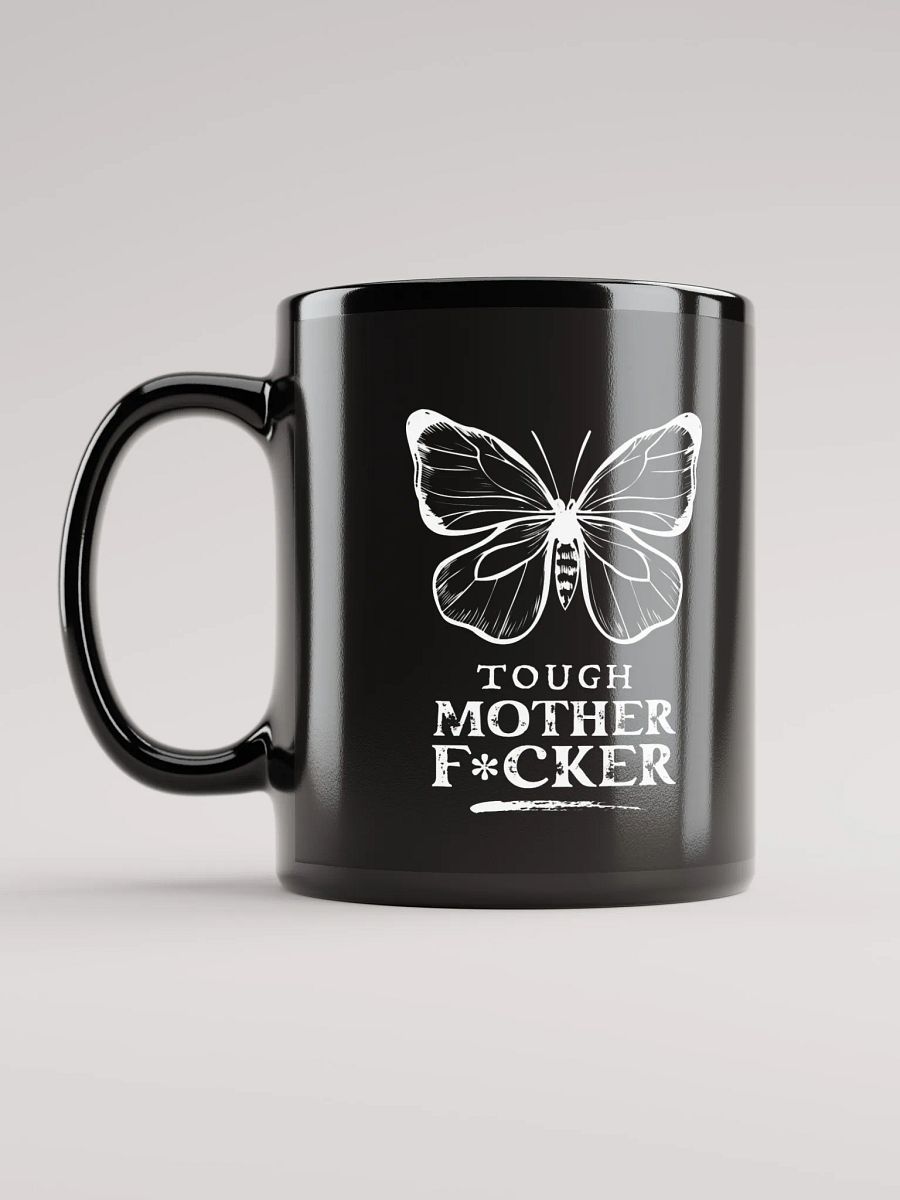 Tough Mother F*cker 🦋 Black Butterfly Mug 11oz 🦋 product image (3)