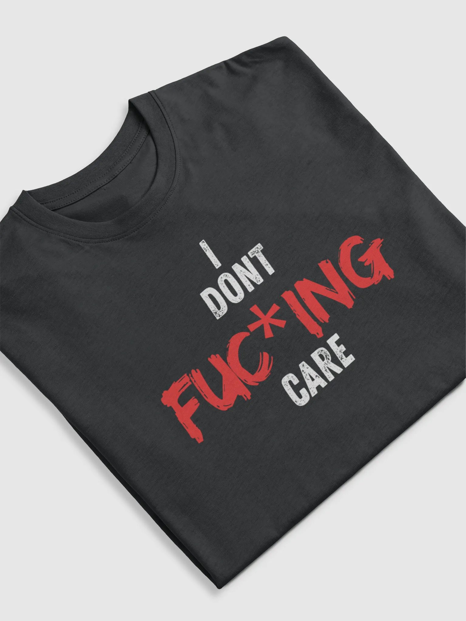 I dont FUC*ING Care T-shirt product image (5)