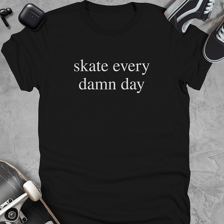 Skate every damn day, Skateboarding t-shirt, Unisex product image (1)