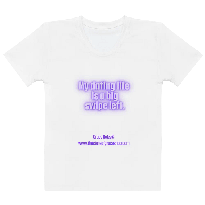 FUNNY TEES 4 U FOR WOMEN - “My dating life is a big swipe left.” product image (2)
