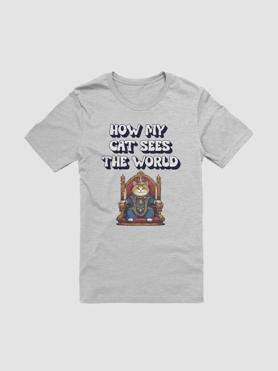 How My Cat Sees The World - Cat Lovers T-shirt product image (1)