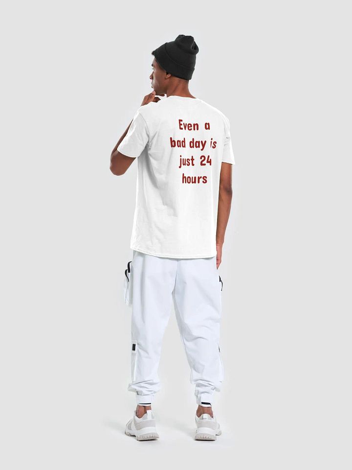 Even a bad day is just 24 hours T-Shirt product image (2)