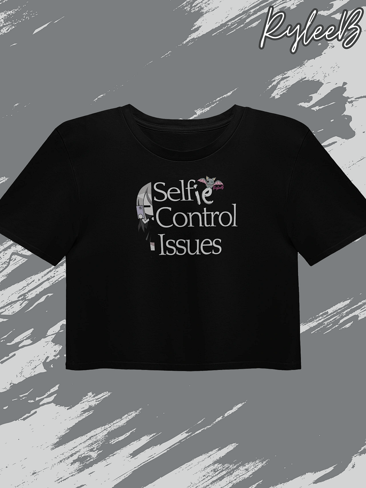 Selfie Crop Top - Self-control by RyleeB product image (1)