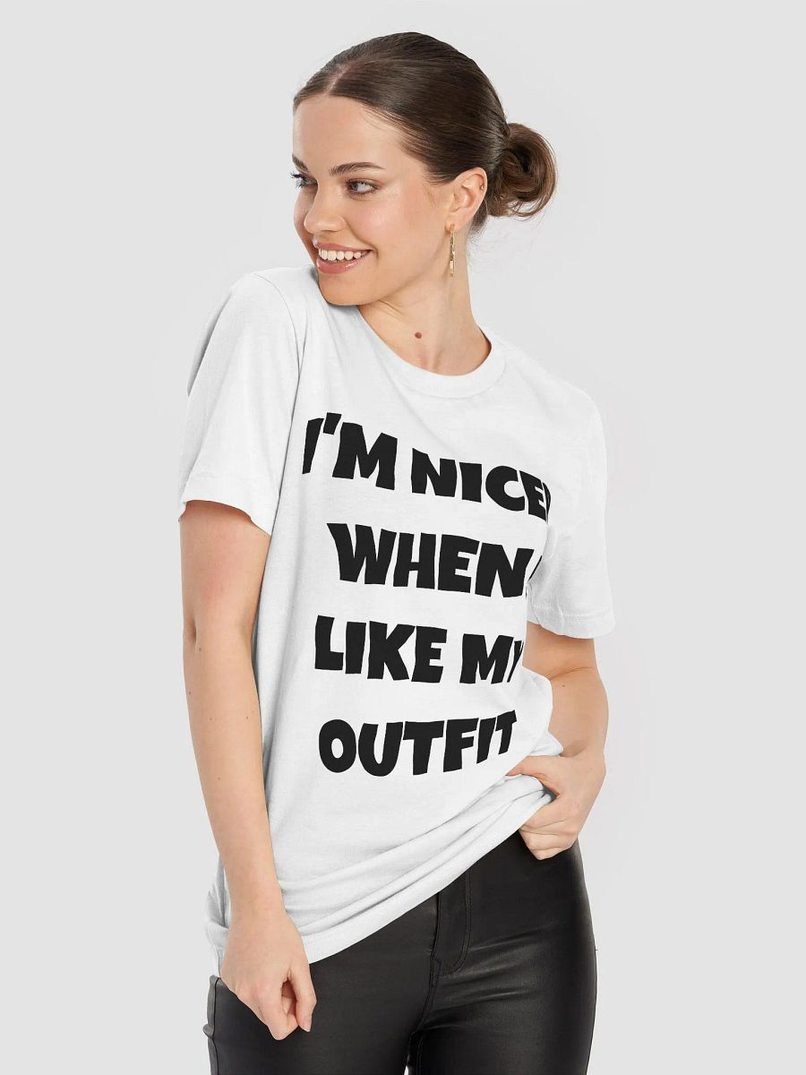 I'M NICER WHEN I LIKE MY OUTFIT - Supersoft T-Shirt product image (2)