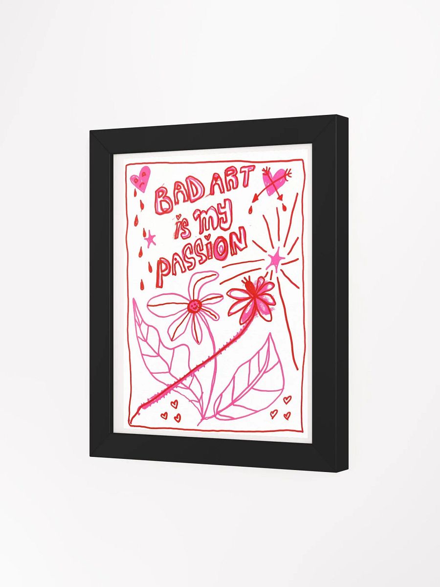 Bad Art Is My Passion Framed Print product image (8)