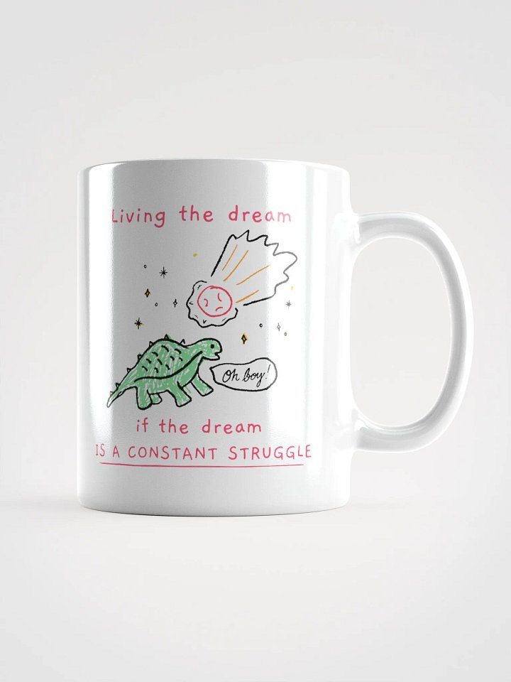 Living the Dream (If the Dream is a Constant Struggle) Mug product image (1)