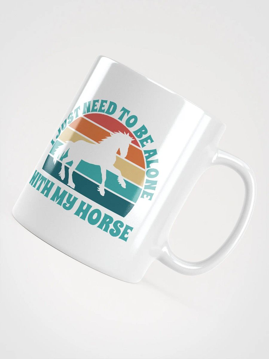 I Just Need To Be Alone with My Horse product image (5)