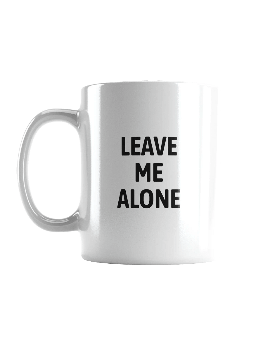 LEAVE ME ALONE Mug - 11/15oz product image (3)