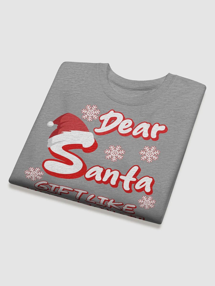 Dear Santa, Gift Like You Mean It! Christmas Humor Sweatshirt product image (23)