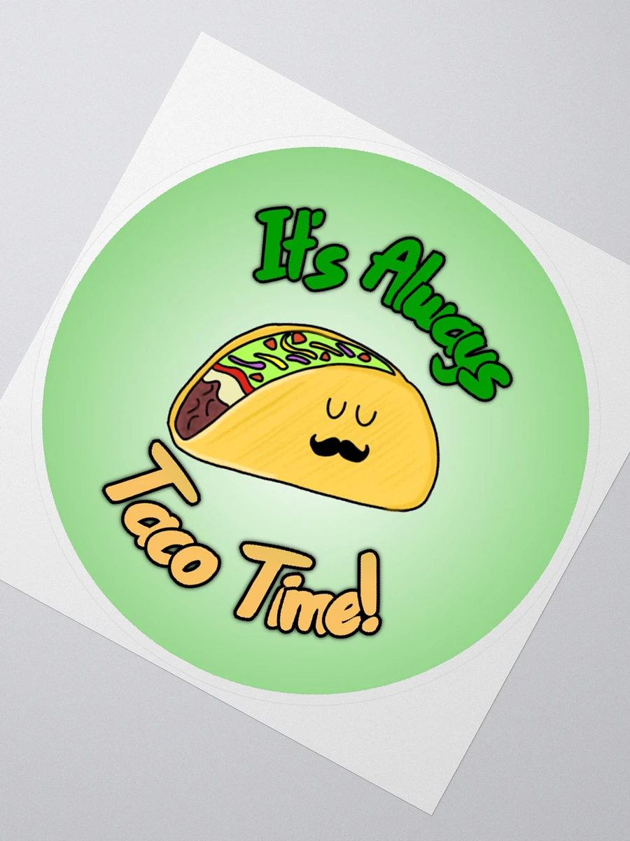 It's Always Taco Time! Sticker product image (1)