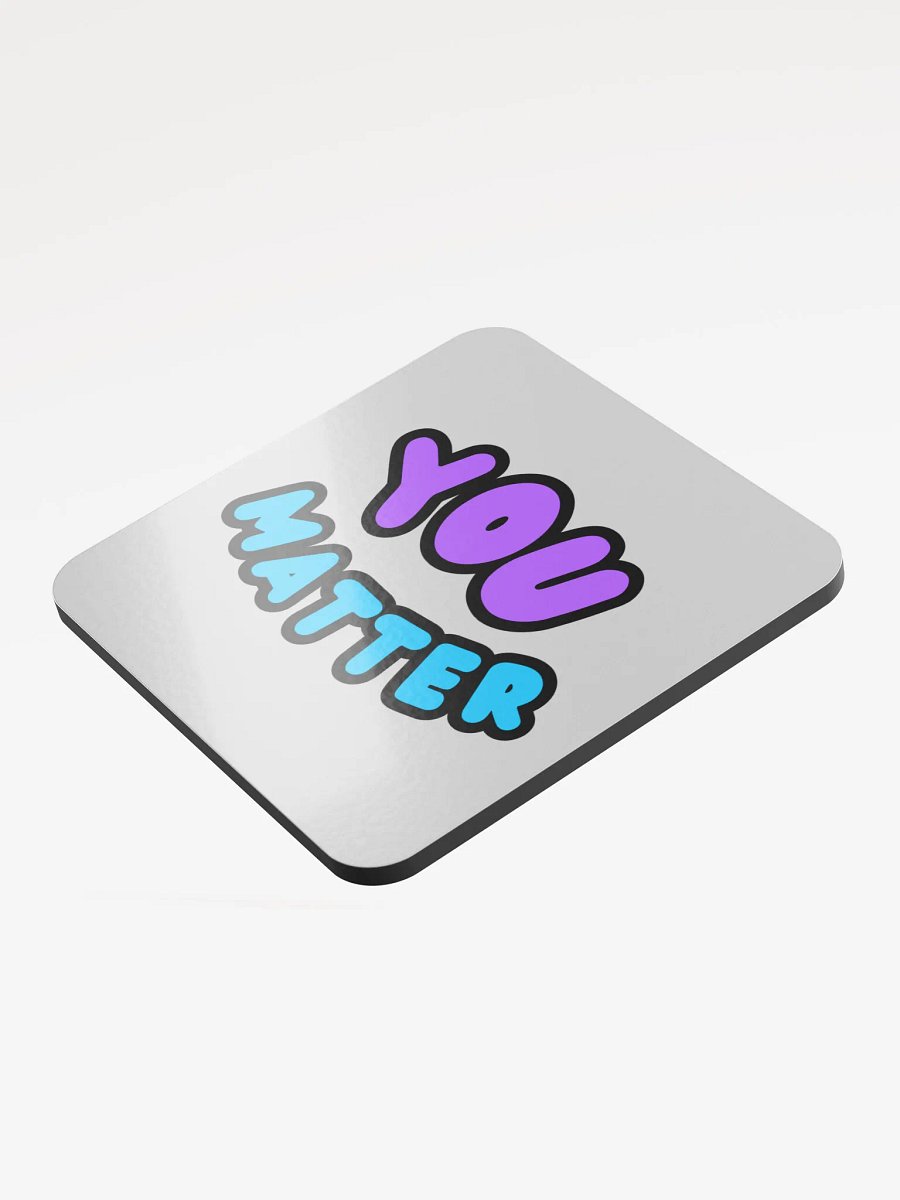 You Matter Coaster product image (3)