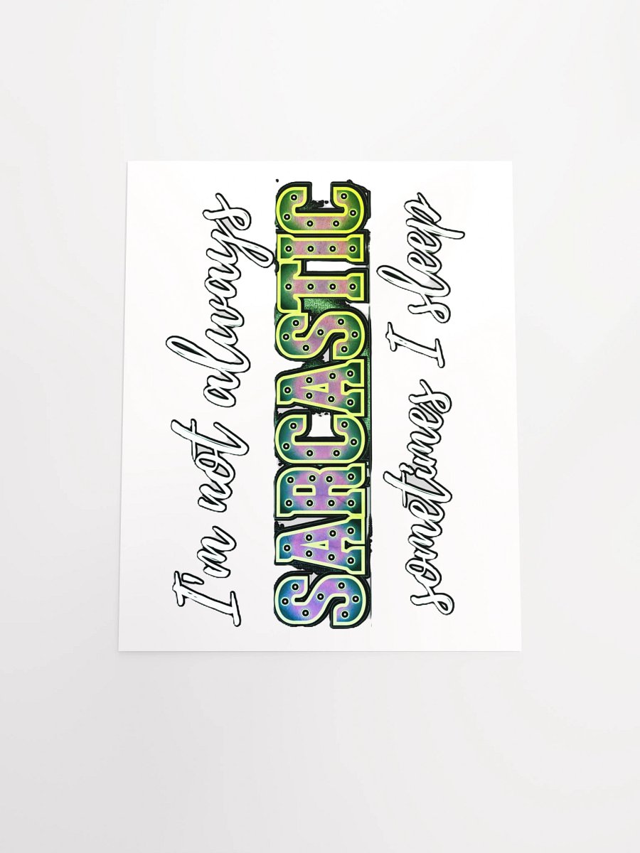 I'M NOT ALWAYS SARCASTIC, SOMETIMES I SLEEP product image (4)