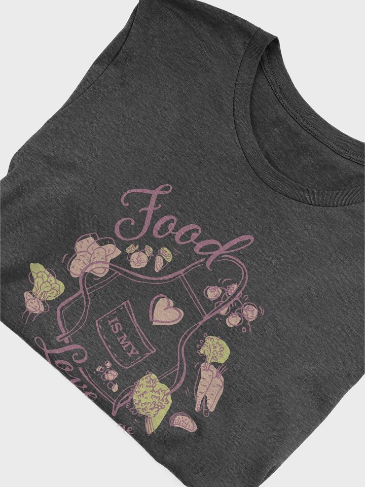 Food is My Love Language (B+C T-Shirt) product image (2)