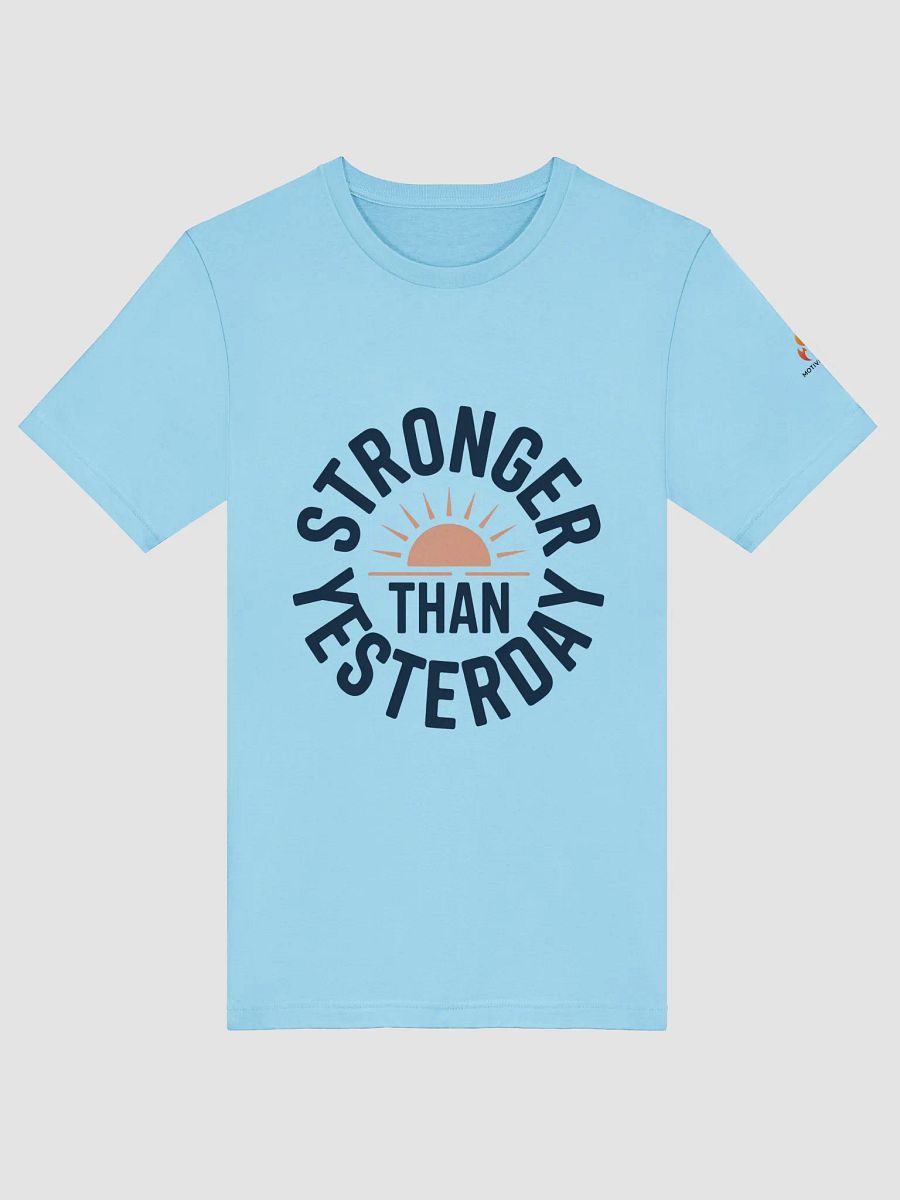 Stronger Than Yesterday T-Shirt product image (10)