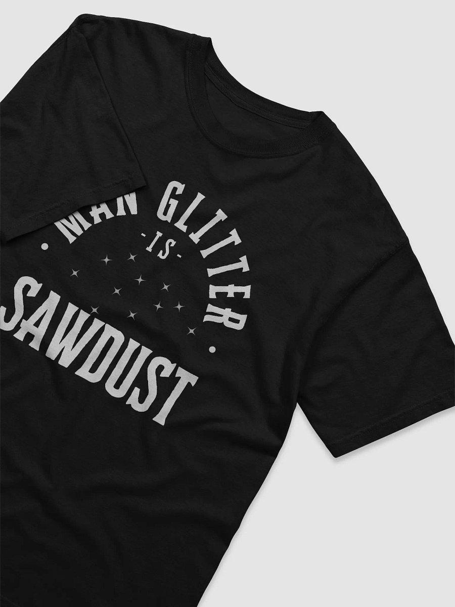 Sawdust is Man Glitter Dreams T-Shirt product image (4)