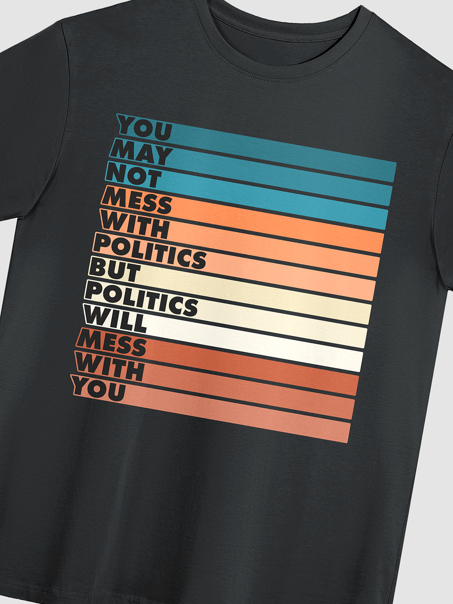 Mess With Politics - Tee product image (2)