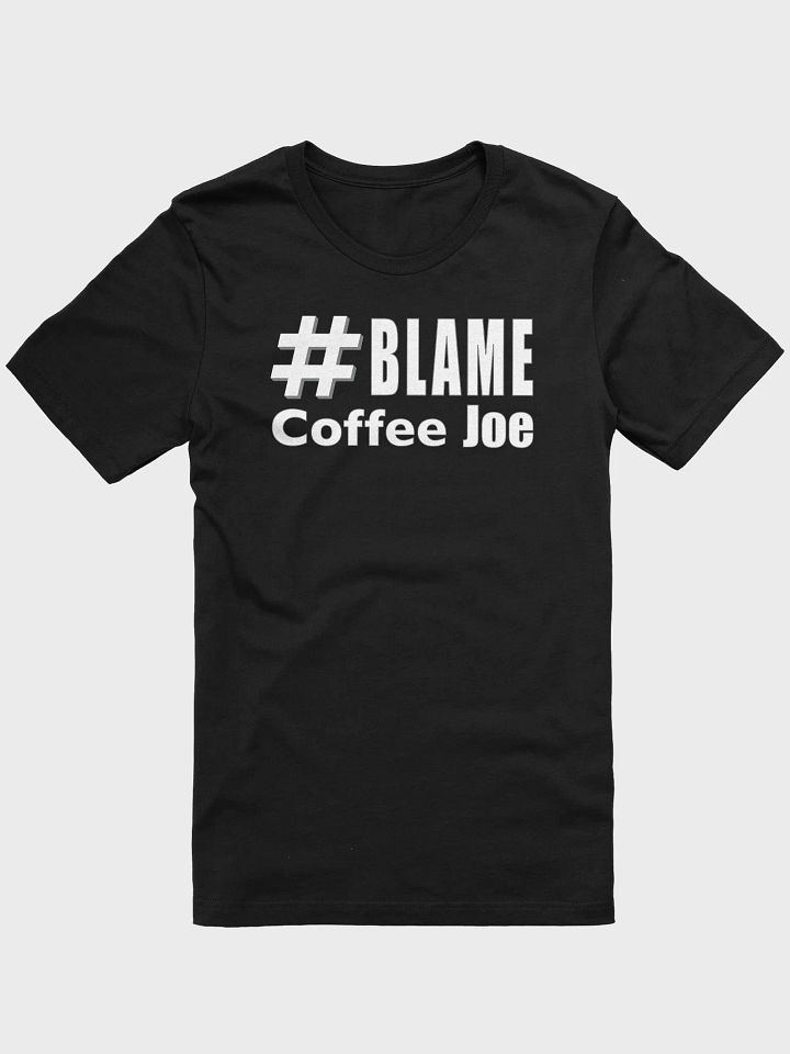 #Blame Coffee Joe Tee • by Yo Ang product image (1)