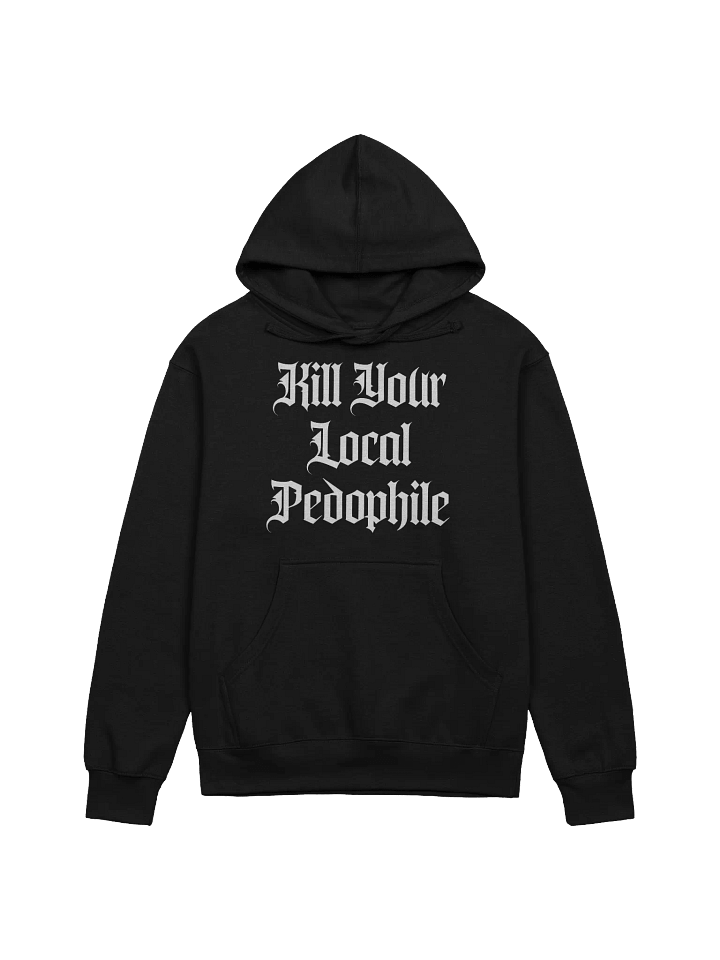 Kill Your Local Pedophile Hoodie product image (1)