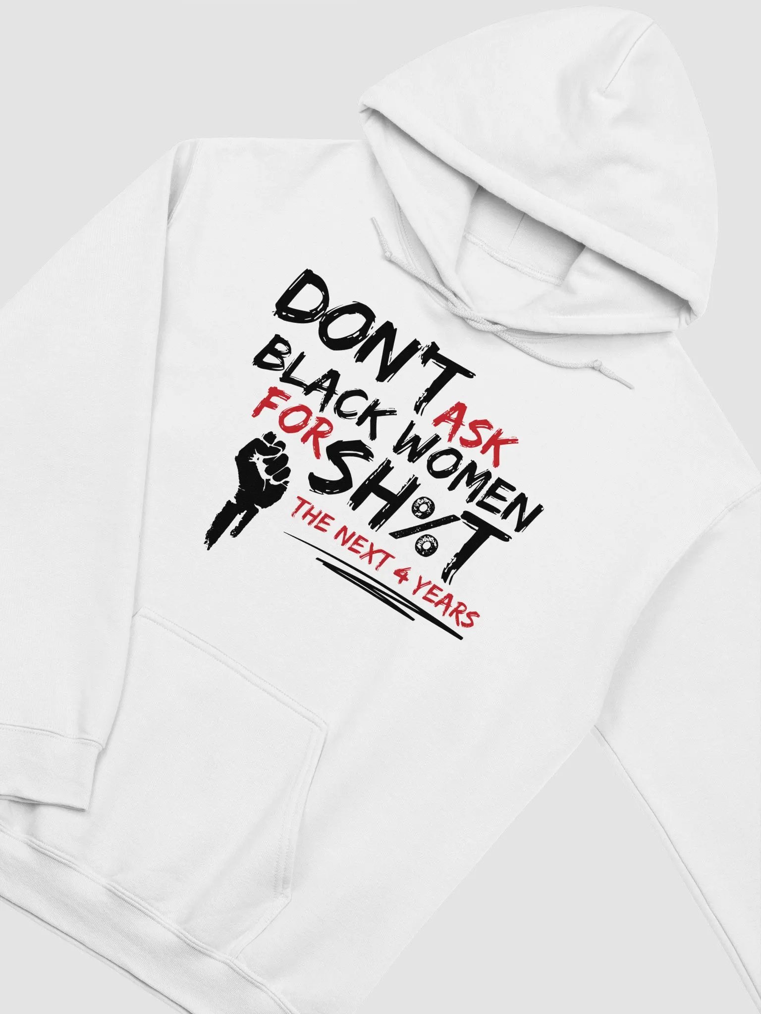 Don’t Ask Black Women for Sh%t for the Next 4 Years Hoodie product image (3)
