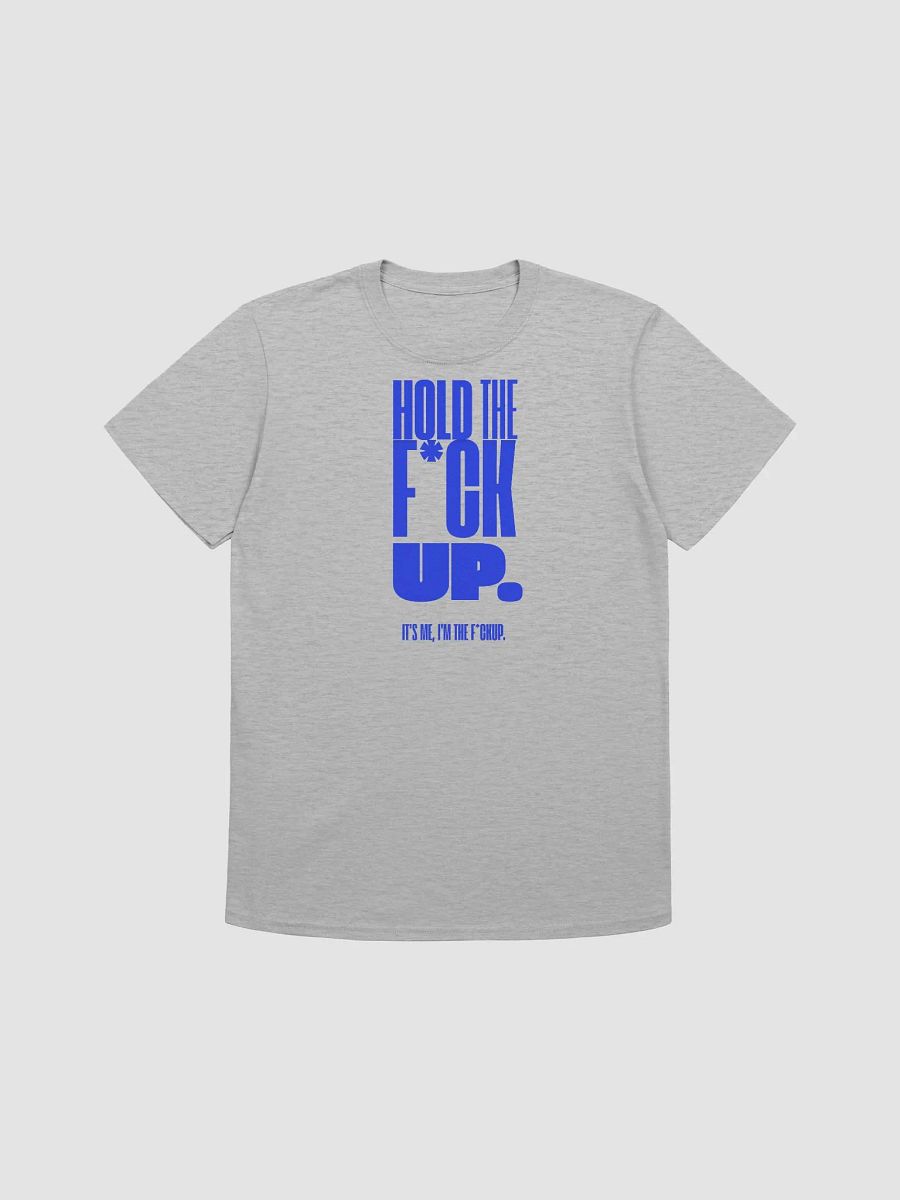 'HOLD THE F*CK UP' Tee product image (30)