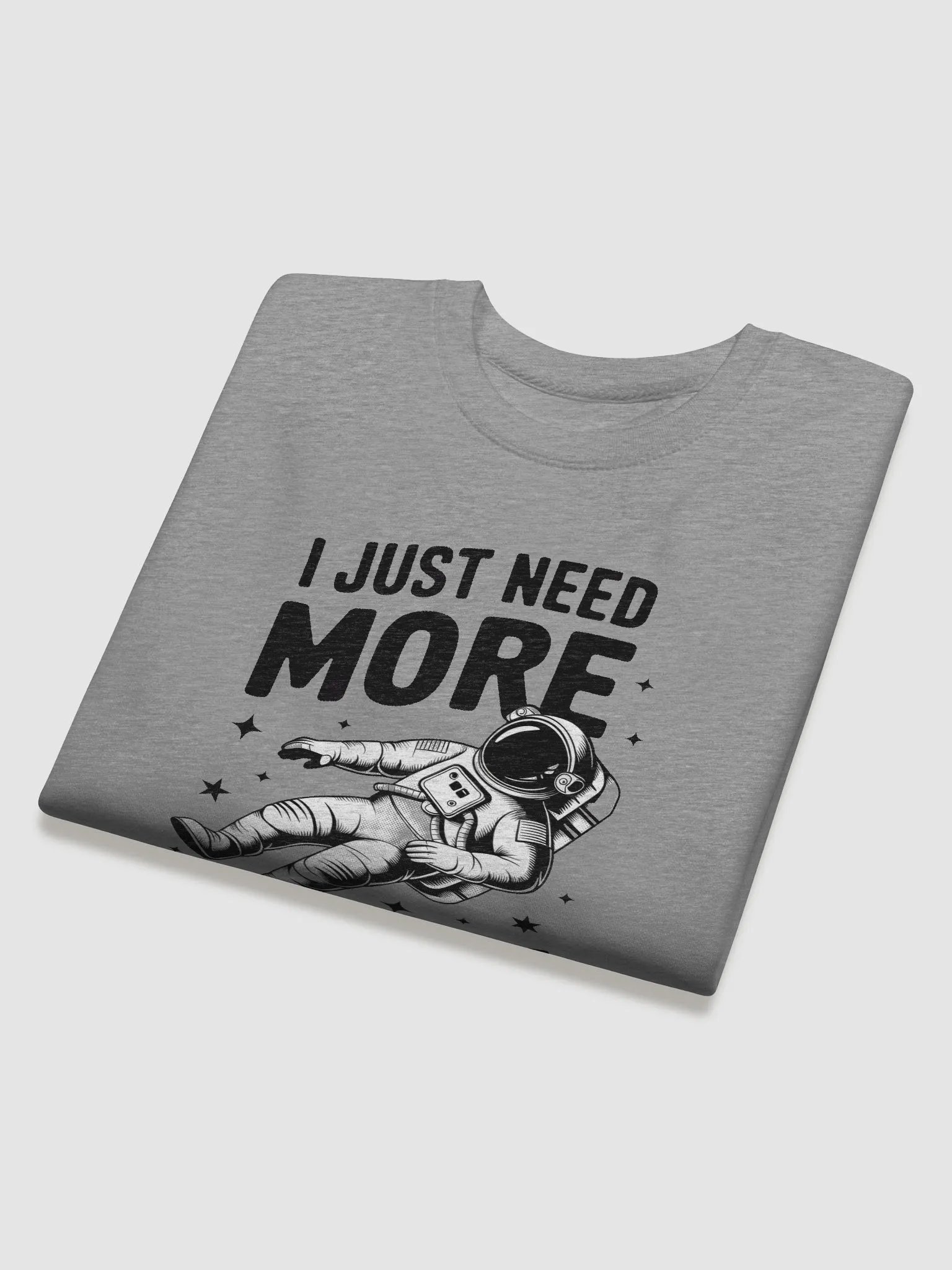 Unique Premium Sweatshirt: I JUST NEED MORE SPACE product image (24)