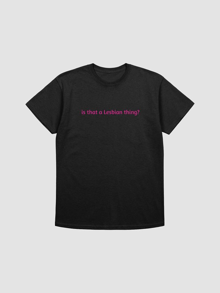 is that a Lesbian thing? product image (1)