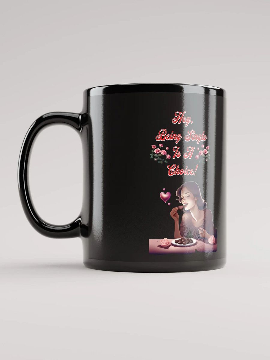 Hey, Being Single Is A Choice - Valentine's Day Design Black Mug product image (2)