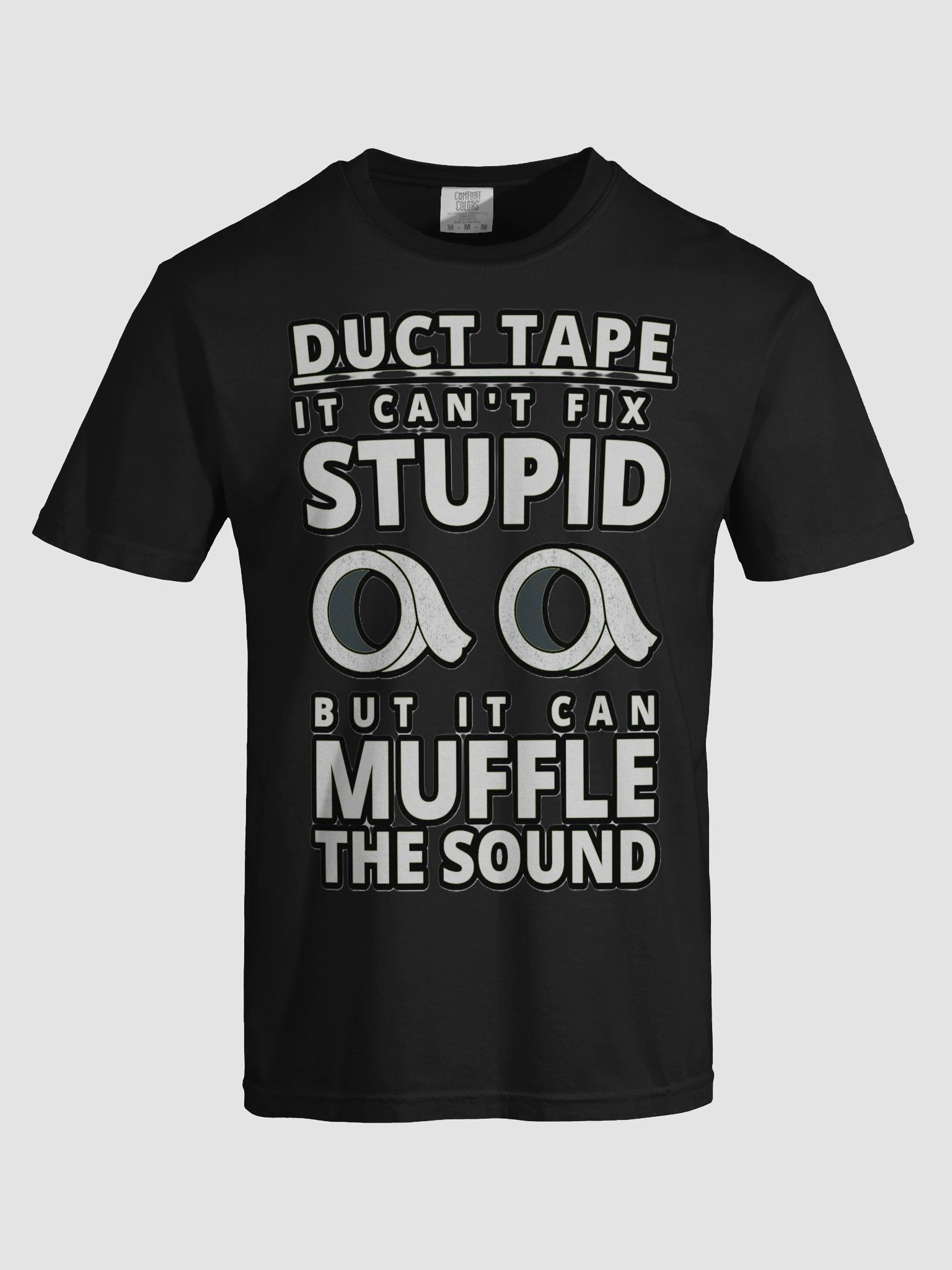 DUCTTAPE : IT CAN'T FIX STUPID BUT IT CAN MUFFLE THE SOUND product image (87)