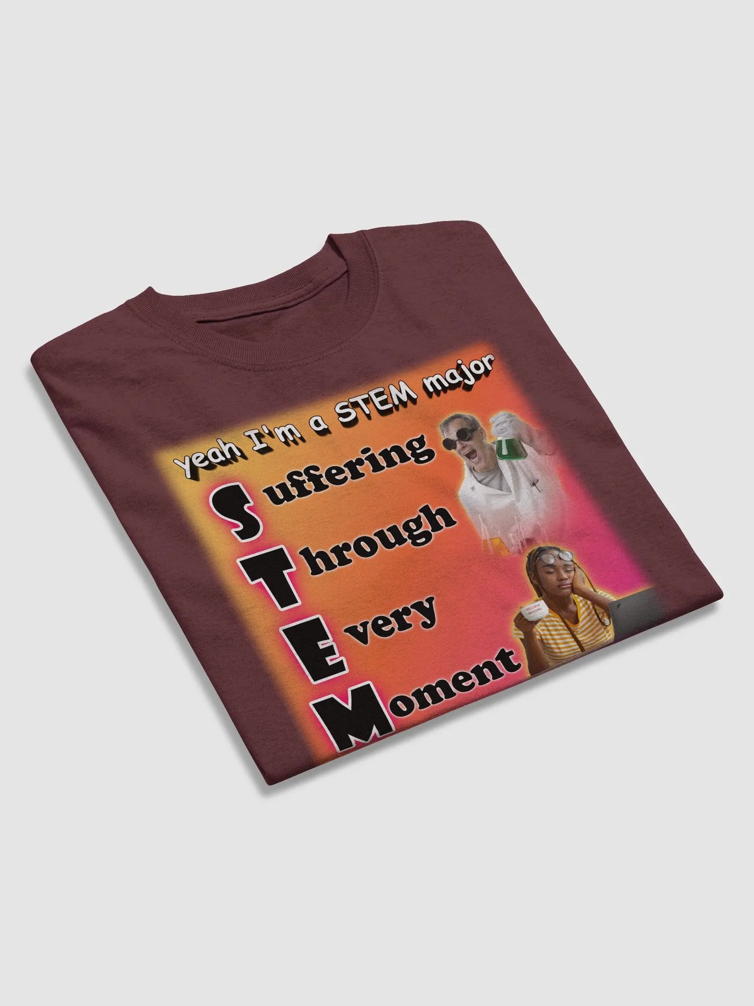 Yeah I'm a STEM Major (suffering through every moment) T-shirt product image (4)
