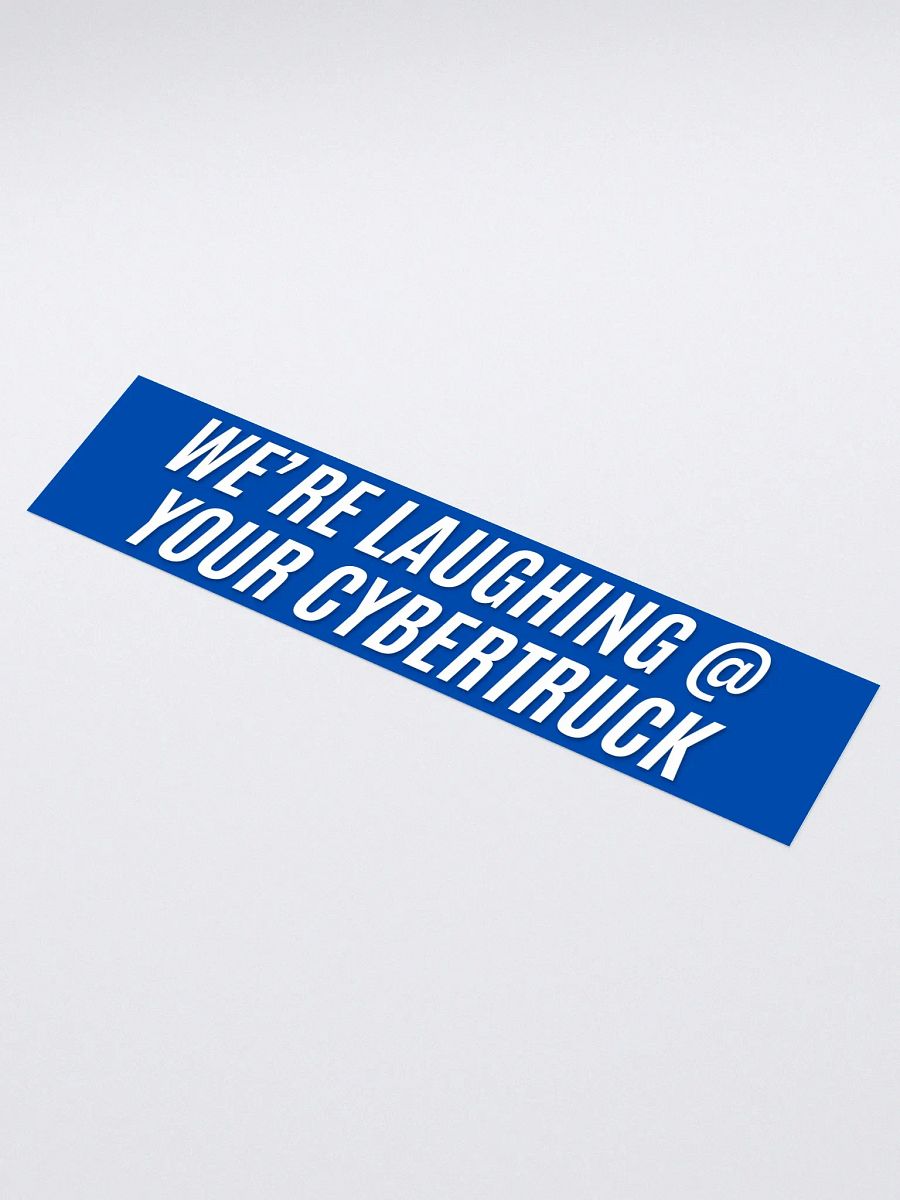 We're laughing at your cybertruck - Bumper Sticker - Blue product image (1)