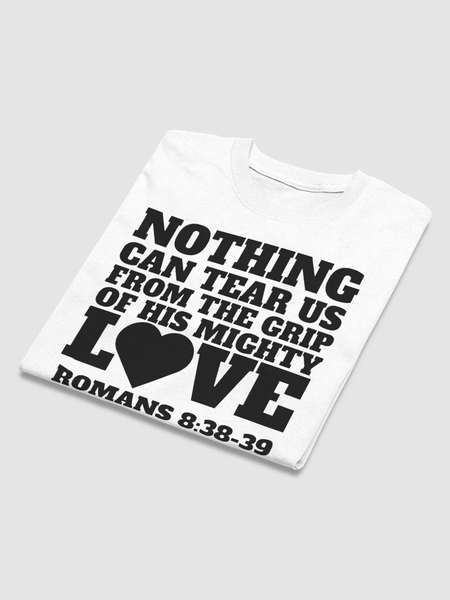 NOTHING CAN TEAR US FRO THE GRIP OF HIS MIGHT LOVE ROMANS 8:38-39 T-SHIRT product image (3)