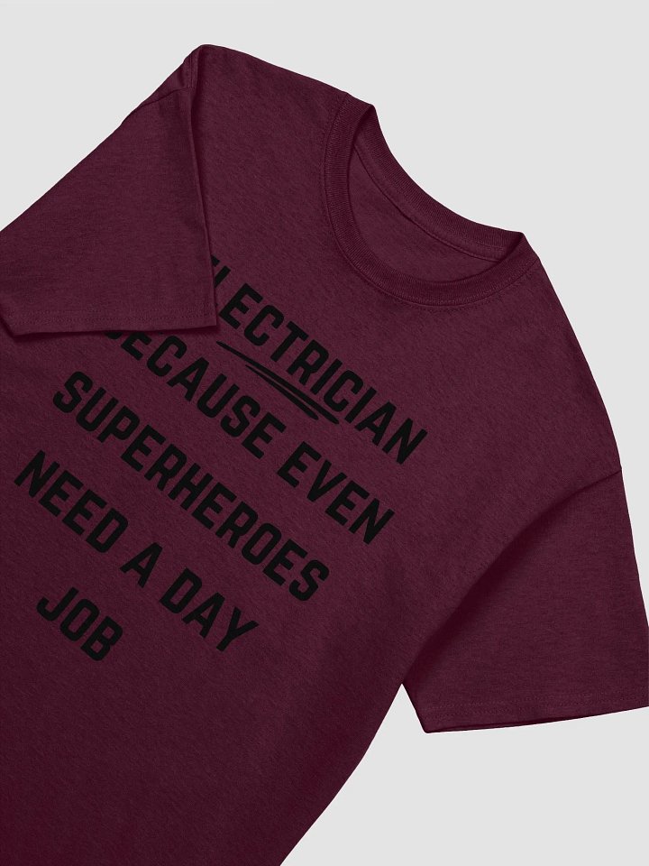Electrician Quote Tshirt - Electrician: Because even superheroes need a day job product image (25)
