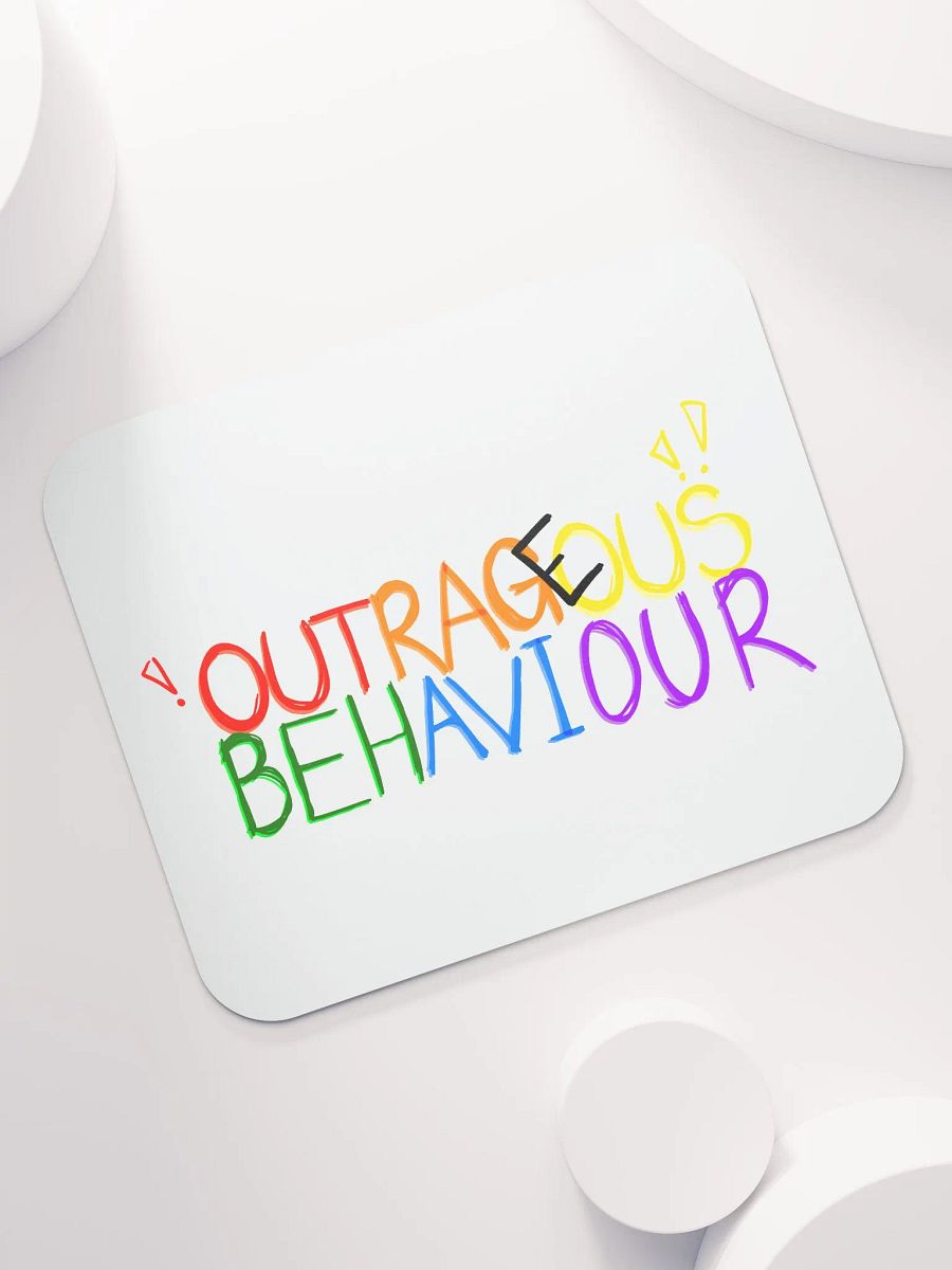OUTRAGEOUS BEHAVIOUR!!! - Mouse Pad product image (7)