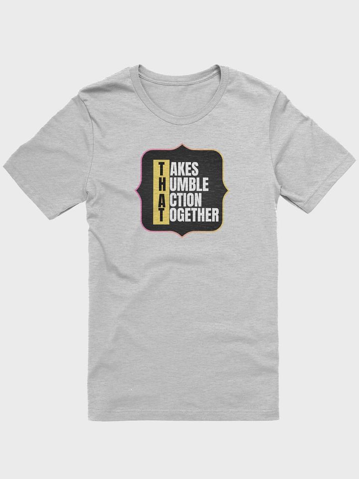THAT: Takes Humble Action Together T-Shirt product image (1)