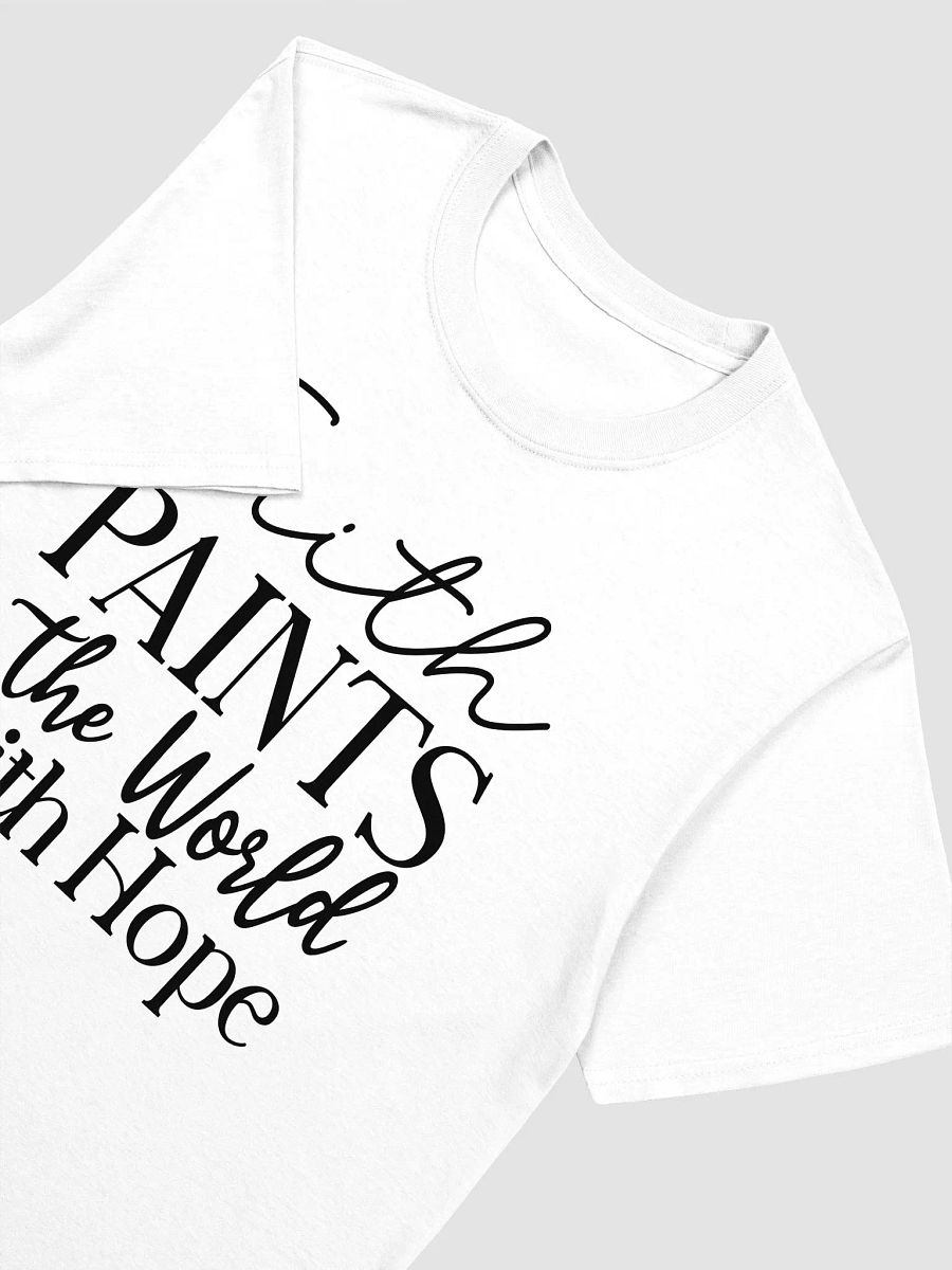 FAITH PAINTS THE WORLD WITH HOPE - Unisex T-Shirt product image (3)