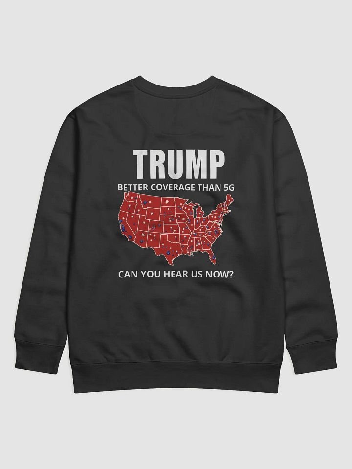 Trump 2024 T-Shirt – Better Coverage Than 5G Sweatshirt product image (13)