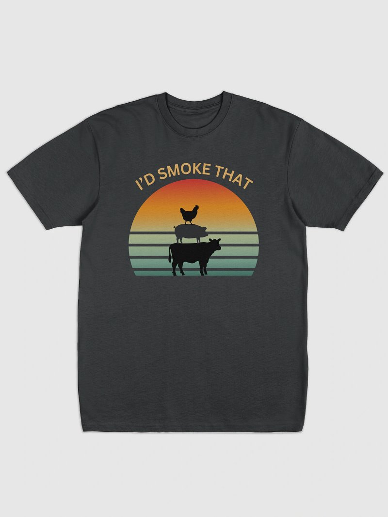 I'd Smoke That T