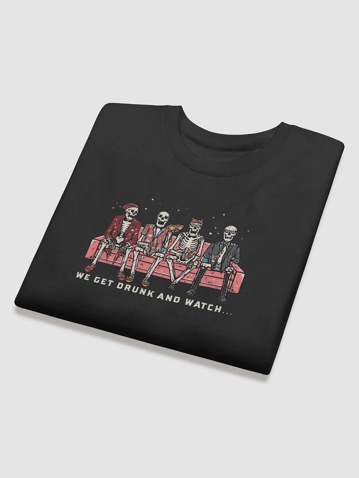 WE GET DRUNK AND WATCH... Pullover product image (2)