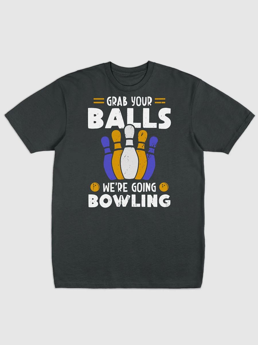Grab Your Balls We're Going Bowling product image (4)