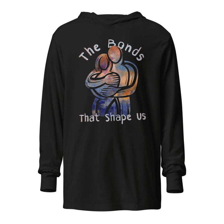The Bonds That Shape Us Bella+Canvas Unisex Hooded Long Sleeve Tee product image (1)