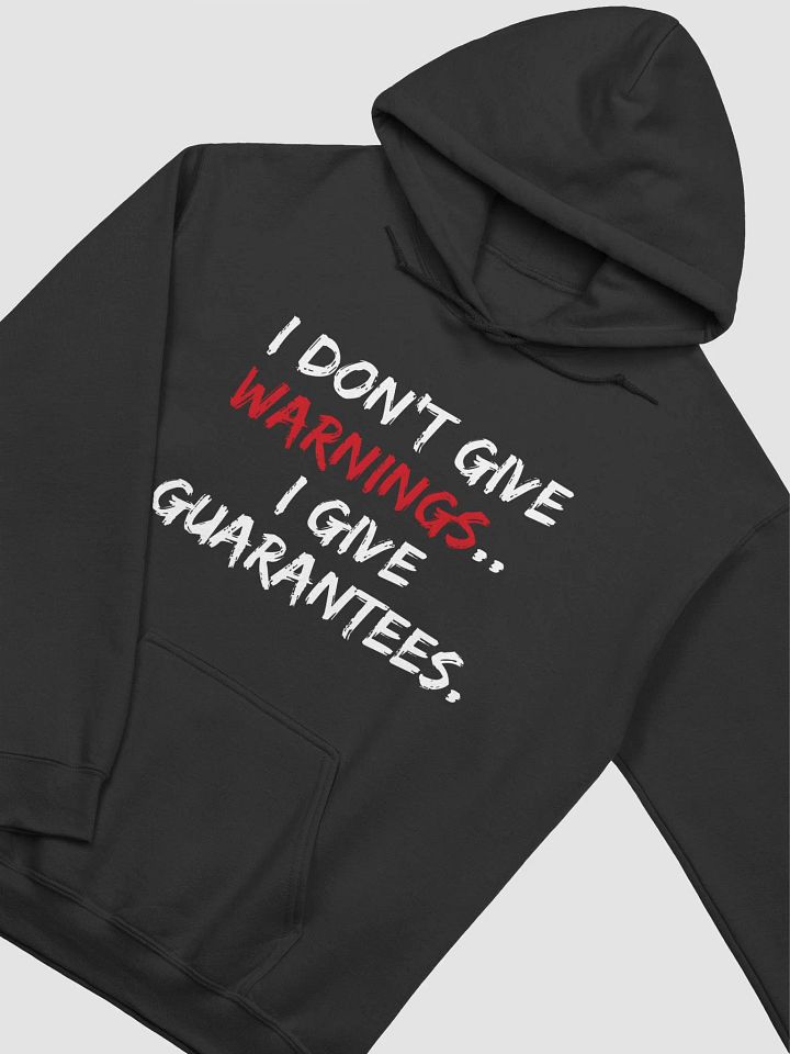 I Don't Give Warnings...I Give Guarantees Hoodie product image (1)