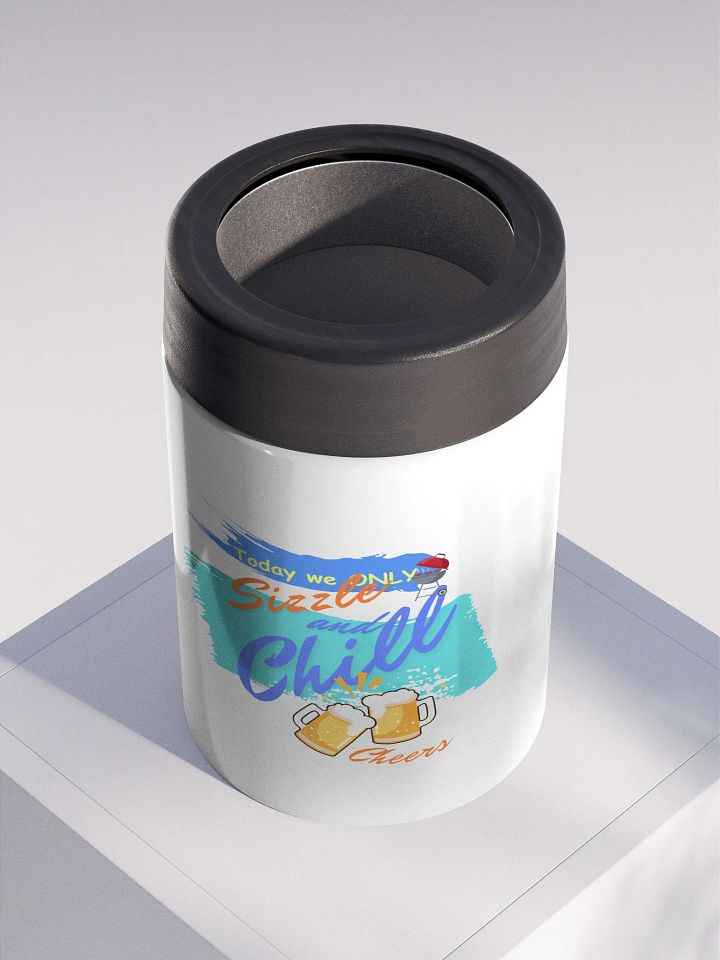 Stainless steel Koozie for your summer parties.   ‘Today we only Sizzle and chill’ design product image (2)