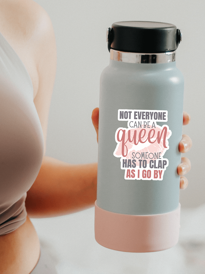 Not Everyone Can Be a Queen Someone Has to Clap as I Go By Sticker product image (1)