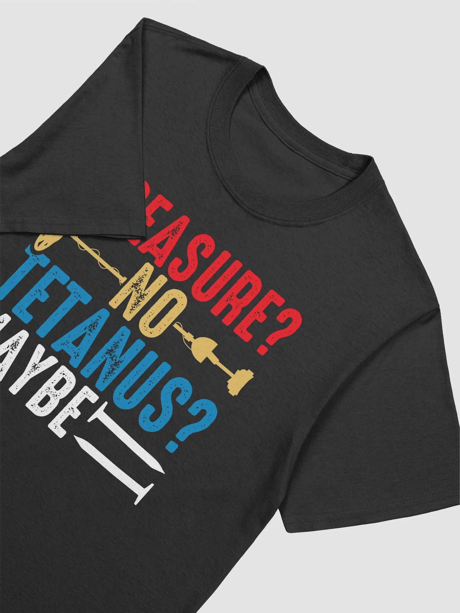 Treasure? No. Tetanus? Maybe T-Shirt product image (17)