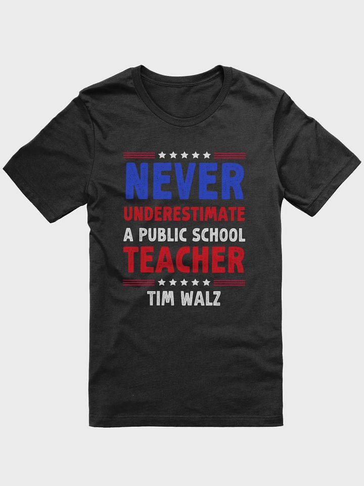 Never Underestimate A Public School Teacher Tim Walz Shirt, Election 2024 T-Shirt product image (1)