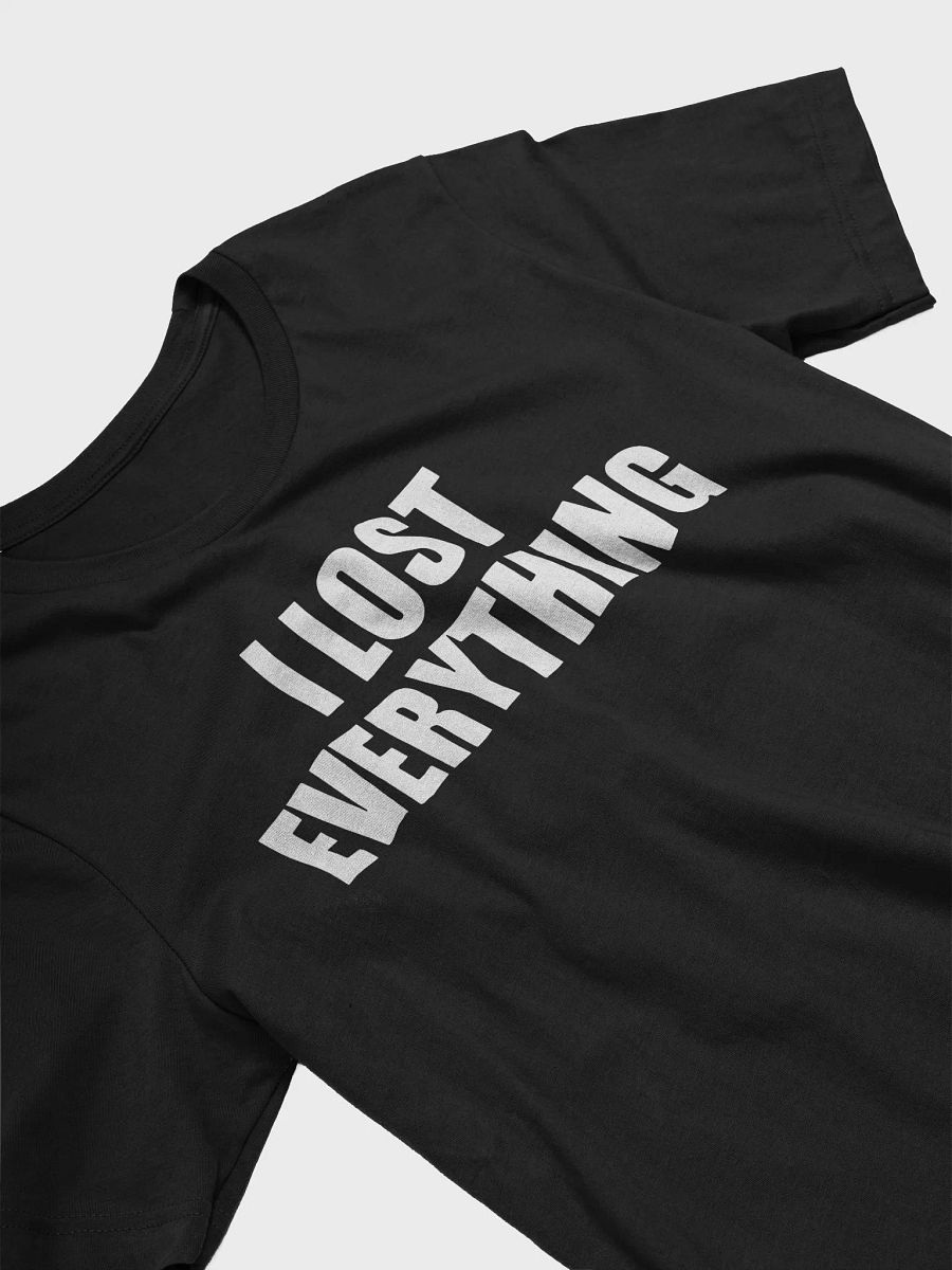 I Lost Everything Shirt product image (4)